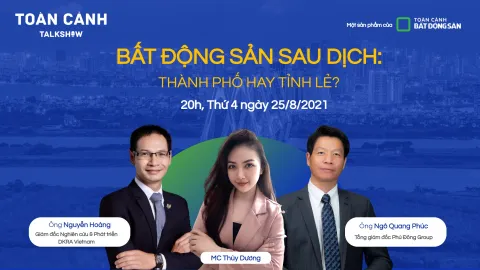 Toàn Cảnh Talkshow - Bất động sản sau dịch: Thành phố hay Tỉnh lẻ?