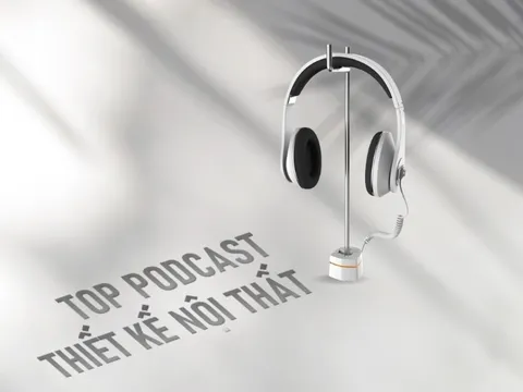Top 7 Podcast về thiết kế nội thất bạn nên nghe