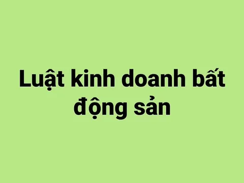 Những quy định mới về kinh doanh bất động sản