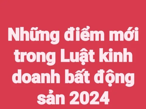 Những quy định đáng chú ý trong Luật kinh doanh bất động sản năm 2024